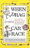 When Drag is Not a Car Race: An Irreverent Dictionary of over 400 Gay and Lesbian Words and Phrases
