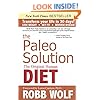 The Paleo Solution: The Original Human Diet