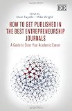 How to get published in the best entrepreneurship journals : a guide to steer your academic career