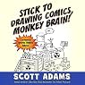 Stick to Drawing Comics, Monkey Brain!: Cartoonist Ignores Helpful Advice