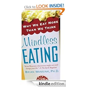 Mindless Eating: Why We Eat More Than We Think