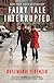 Fairy Tale Interrupted: A Memoir of Life, Love, and Loss