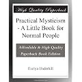 Practical Mysticism - A Little Book for Normal People
