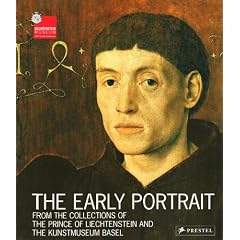 The Early Portrait: From the Collections of the Prince of Liechtenstein and the Kunstmuseum Basel