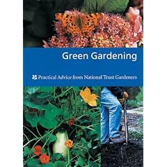 Green Gardening: Practical Advice from National Trust Gardeners (Practical Gardening Guides)