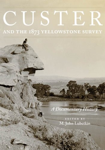 Custer and the 1873 Yellowstone Survey: A Documentary History (Frontier Military Series)