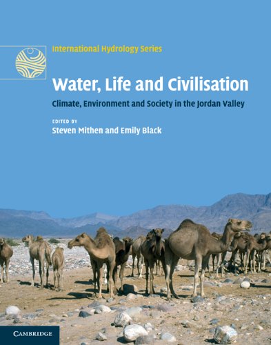 Water, Life and Civilisation: Climate, Environment and Society in the Jordan Valley, by Steven Mithen & Emily Black