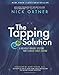 The Tapping Solution: A Revolutionaly System for Stress-Free Living