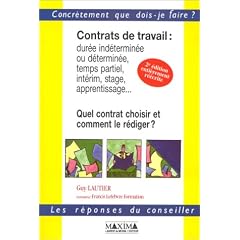 Contrats de travail: Dur�e ind�termin�e ou d�termin�e, temps partiel, interim, stage, apprentissage : quel contrat choisir et comment le r�diger ?