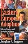 Eastern European Adoption: Policies, Practice, and Strategies for Change