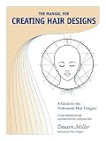 The Manual for Creating Hair Designs: A Guide for the Professional Hair Designer Using Symmetrical And Asymmetrical Lines And Pivot Lines