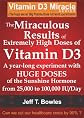 AGAINST DOCTOR'S ORDERS-THE MIRACULOUS RESULTS OF MY DANGEROUS EXPERIMENT WITH EXTREMELY HIGH DOSES OF VITAMIN D3 (25,000 IU to 50,000 to 100,000 IU/Day!) OVER A 1 YEAR PERIOD