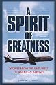 A Spirit of Greatness: Stories from the Employees of American Airlines