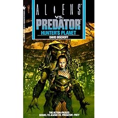 Hunter's Planet (Aliens Vs. Predator, Book 2) by David Bischoff and Randy Stradley