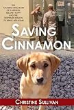 Saving Cinnamon: The Amazing True Story of a Missing Military Puppy and the Desperate Mission to Bring Her Home