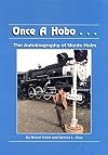 Once A Hobo : The Autobiography of Monte Holm