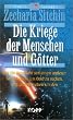 Die Kriege der Menschen und G�tter. Wie die Annunaki von einem anderen Stern kamen, um Gold zu suchen, und den Menschen schufen