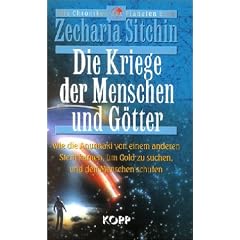 Die Kriege der Menschen und G�tter. Wie die Annunaki von einem anderen Stern kamen, um Gold zu suchen, und den Menschen schufen