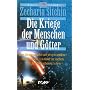 Die Kriege der Menschen und G�tter. Wie die Annunaki von einem anderen Stern kamen, um Gold zu suchen, und den Menschen schufen