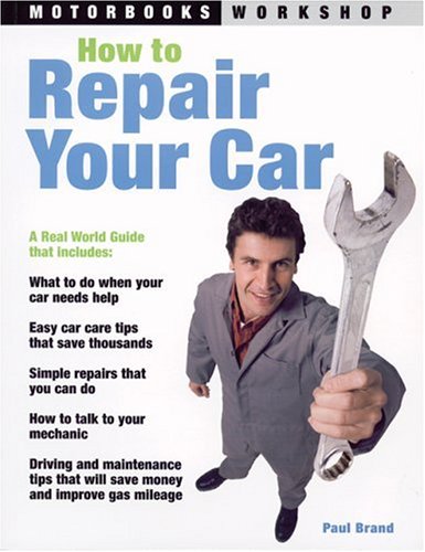 How to Repair Your Car (Motorbooks Workshop) (Motorbooks Workshop)