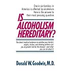 Is Alcoholism Hereditary by  Donald W. Md Goodwin