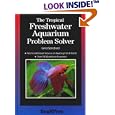 The Tropical Freshwater Aquarium Problem Solver by Gina Sandford