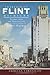 Remembering Flint, Michigan: Stories from the Vehicle City (American Chronicles)