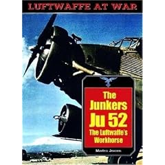 The Junkers Ju 52: The Luftwaffe's Workhorse (Luftwaffe at War)