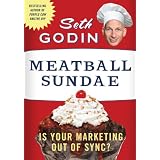 Meatball Sundae: Is Your Marketing out of Sync?by Seth Godin