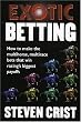 Exotic Betting: How to Make the Multihorse, Multirace Bets that Win Racing's Biggest Payoffs