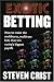 Exotic Betting: How to Make the Multihorse, Multirace Bets that Win Racing's Biggest Payoffs