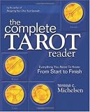 The Complete Tarot Reader: Everything You Need to Know from Start to Finish