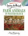 Learn to Paint Farm Animals in Watercolour (Collins Learn to Paint)