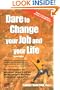 Dare to Change Your Job and Your Life