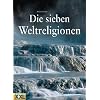 Die sieben Weltreligionen Die sieben Weltreligionen