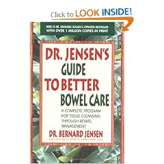 Dr. Jensen's Guide to Better Bowel Care: A Complete Program for Tissue Cleansing through Bowel Management
