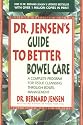 Dr. Jensen's Guide to Better Bowel Care: A Complete Program for Tissue Cleansing through Bowel Management
