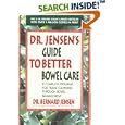 Dr. Jensen's Guide to Better Bowel Care: A Complete Program for Tissue Cleansing through Bowel Management by  Bernard Jensen