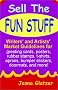 Sell the Fun Stuff: Writers' and Artists' Market Guidelines for Greeting Cards, Posters, Rubber Stamps, T-Shirts, Aprons, Bumper Stickers, Doormats, and More! Sell the Fun Stuff: Writers' and Artists' Market Guidelines for Greeting Cards, Posters, Rubber Stamps, T-Shirts, Aprons, Bumper Stickers, Doormats, and More!