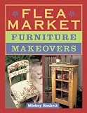 Home & Interior Design books item: Flea Market Furniture Makeovers