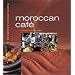 Moroccan Cafe: Casual Moroccan Cooking at Home (Cafe)