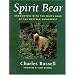 Spirit Bear: Encounters with the White Bear of the Western Rainforest