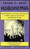 Hobohemia: Emma Goldman, Lucy Parsons, Ben Reitman & Other Agitators & Outsiders In 1920s/30s Chicago