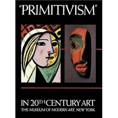 "Primitivism" in 20th Century Art: Affinity of the Tribal and the Modern