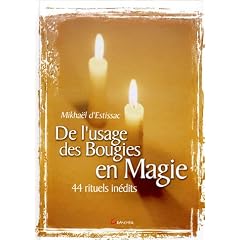 De l'usage des bougies en Magie : 44 rituels in�dits