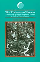 The Wilderness of Dreams: Exploring the Religious Meanings of Dreams in Modern Western Culture (Suny Series in Dream Studies)