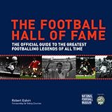 The Football Hall of Fame (Soccer): The Official Guide to the Greatest Footballing Legends of All Time