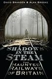 Shadows in the steam : the haunted railways of Britain