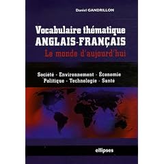 Vocabulaire th�matique anglais-fran�ais : Le monde d'aujourd'hui