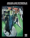 Arcadia and the Metropolis: Masterpieces from the Nationalgalerie Berlin